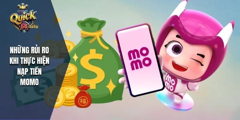 Những rủi ro khi thực hiện nạp tiền momo