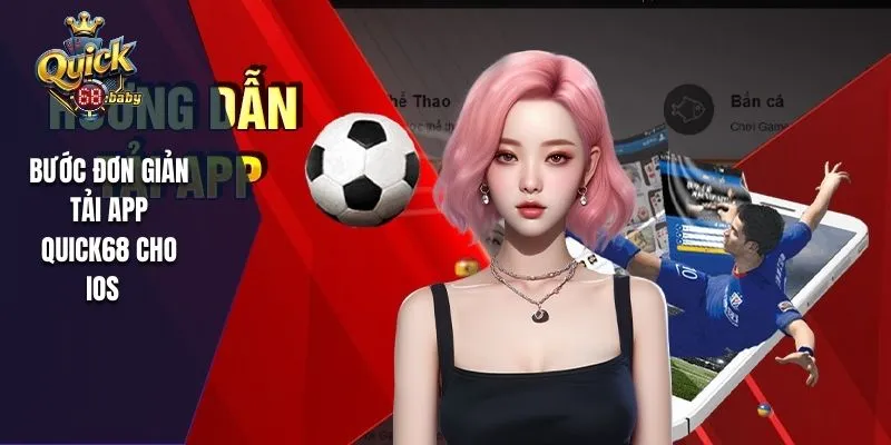 Các bước đơn giản để tải app QUICK68