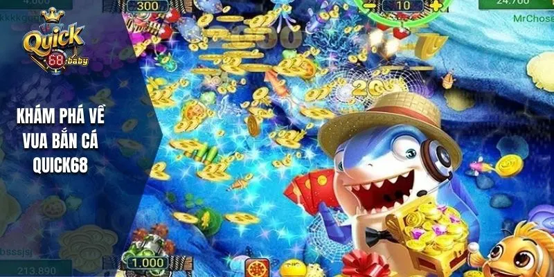 Khám phá về vua bắn cá QUICK68