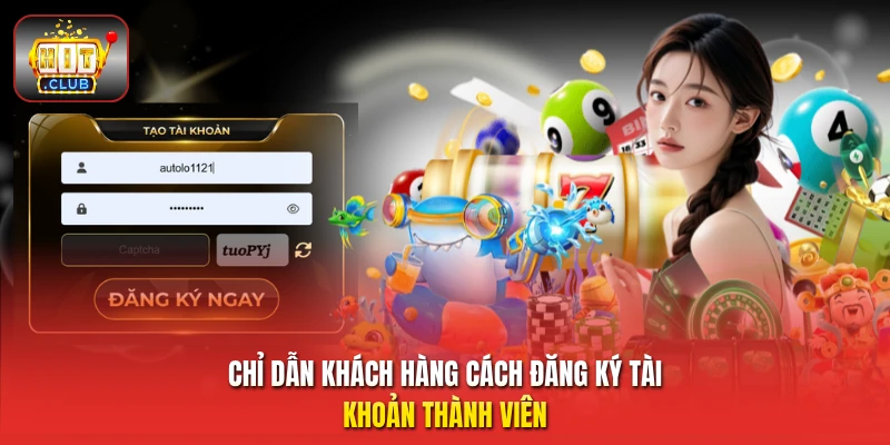 Chỉ dẫn khách hàng cách đăng ký tài khoản thành viên