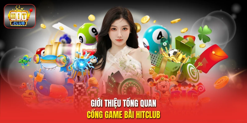 Giới thiệu tổng quan cổng game bài HitClub