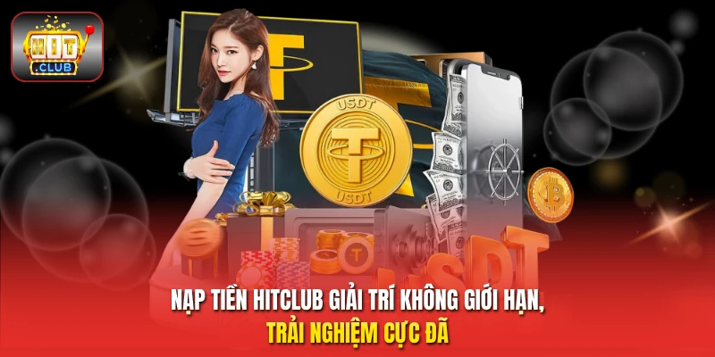 Nạp tiền HitClub nhận bonus khủng mỗi giao dịch