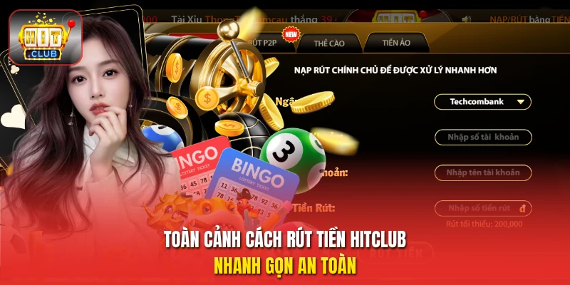 Toàn cảnh cách rút tiền HitClub nhanh gọn an toàn