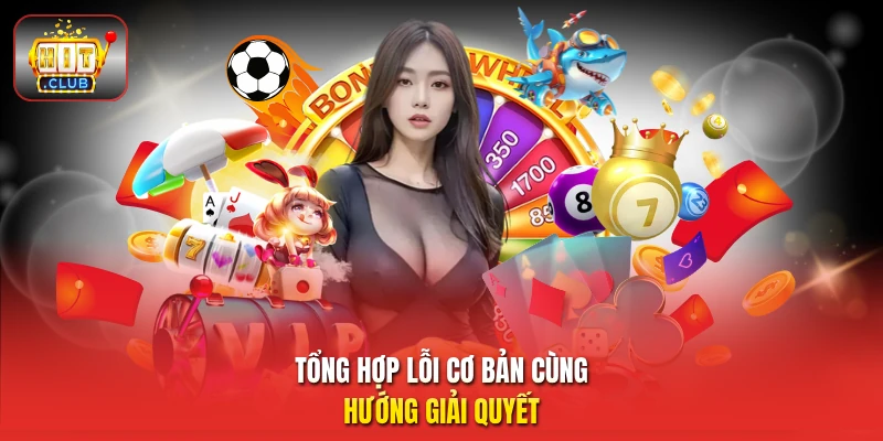 Tổng hợp lỗi cơ bản cùng hướng giải quyết